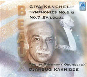 Giya Kancheli : Djansug Kakhidze* ‎– Symphonies No.6 & No.7 "Epilogue"