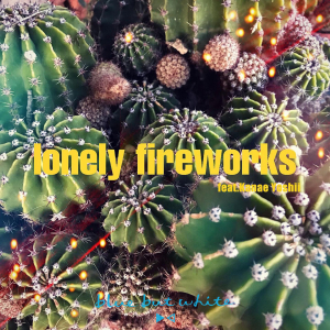 lonely fireworks (feat.吉井香奈恵)